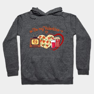 BE MY VALENTINE - Quality time - LOVE, TV, Pizza, Popcorn Hoodie